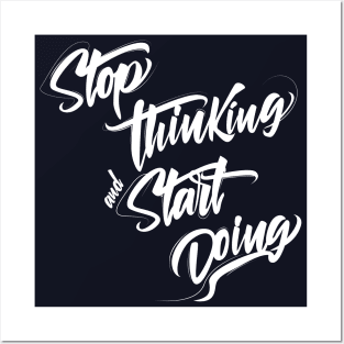 Stop thinking and start doing INSPIRATION Posters and Art